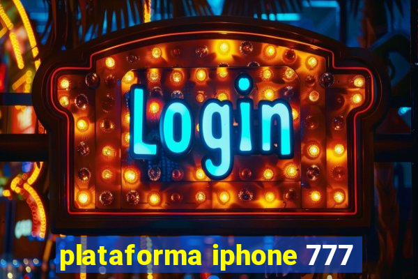 plataforma iphone 777